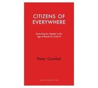 Citizens of Everywhere by Peter Gumbel Peter Gumbel (Auteur)