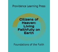 Citizens of Heaven: Living Faithfully on Earth: Foundations of the Faith