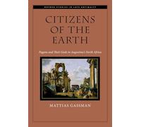 Citizens of the Earth: Pagans and Their Gods in Augustine's North Africa