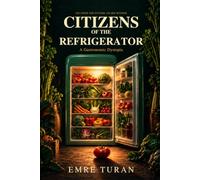 Citizens of the Refrigerator: A Gastronomic Dystopia
