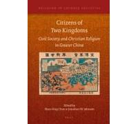 Citizens Of Two Kingdoms: Civil Society And Christian Religion In Greater China