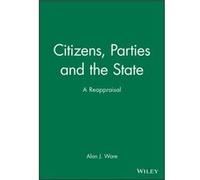 Citizens Parties and the State by Alan J. Ware Alan Ware (Auteur)