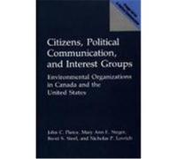 Citizens, Political Communication, and Interest Groups: Environmental Organizations in Canada and the United States Pierce, John C., Steger, Mary Ann E., Steel, Brent S. (Auteur)