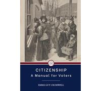 CITIZENSHIP A MANUAL for VOTERS: A historical call for political engagement (Annotated)