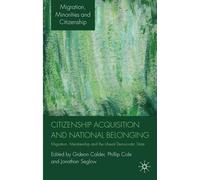 Citizenship Acquisition and National Belonging, Migration, Minorities and Citizenship Series