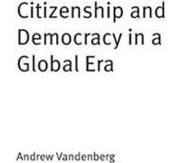 Citizenship and Democracy in a Global Era - [Version Originale] Andrew Vandenberg (Auteur)