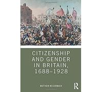Citizenship And Gender In Britain, 1688-1928
