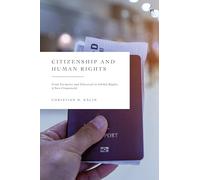 Citizenship and Human Rights: From Exclusive and Universal to Global Rights: A New Framework