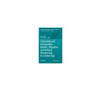 Citizenship And Immigration - Borders, Migration And Political Membership In A Global Age