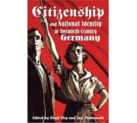 Citizenship And National Identity In Twentieth-Century Germany