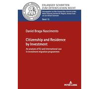 Citizenship and Residence by Investment: An analysis of EU and International Law in investment migration programmes