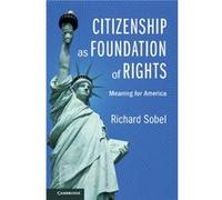 Citizenship as Foundation of Rights by Sobel & Richard Northwestern University & Illinois Sobel Richard Northwestern University Illinois (Auteur)