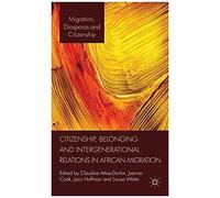 Citizenship, Belonging And Intergenerational Relations In African Migration