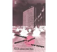 Citizenship, Democracy And Justice In The New Europe