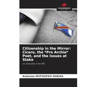 Citizenship in the Mirror: Cicero, the *Pro Archia* Poet, and the Issues at Stake