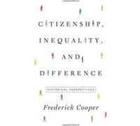 Citizenship, Inequality, and Difference: Historical Perspectives (The Lawrence Stone Lectures) - [Livre en VO] Frederick Cooper (Auteur)