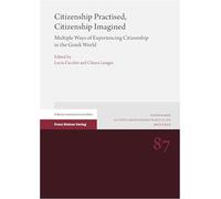 Citizenship Practised, Citizenship Imagined: Multiple Ways of Experiencing Citizenship in the Greek World