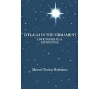CITLALLI IN THE FIRMAMENT: LOVE POEMS TO A LIVING STAR