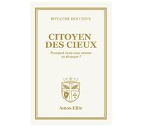 CITOYEN DES CIEUX: Pourquoi vivez-vous comme un étranger ?