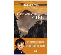 Citoyen Du Ciel - L'extraordinaire Et Authentique Histoire De Frère Yun, Chrétien Chinois