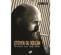 CITOYEN DU VOLCAN - Epitaphe pour Jean Sénac - Max Leroy - Atelier Creation Libertaire - broché - Essai