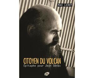 CITOYEN DU VOLCAN - Epitaphe pour Jean Sénac - Max Leroy - Atelier Creation Libertaire - broché - Essai