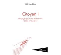 Citoyen !: Plaidoyer pour une démocratie locale renouvelée