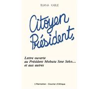 Citoyen Président, lettre ouverte au Président Mobutu et aux autres - Lettre ouverte au président Mobutu Sese Seko... et aux autres - Buana Kabue - L'harmattan - Livre