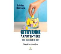 Citoyenne à part entière Récit d'un coup du sort - Sabrina Haerinck - Le Lys Bleu - broché - Témoignage