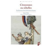 Citoyennes Ou Rebelles - Des Bretonnes Dans La Révolution Française