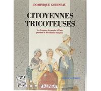 Citoyennes tricoteuses: Les femmes du peuple à Paris pendant la Révolution française