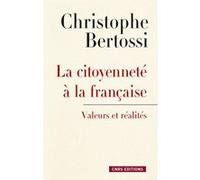 Citoyenneté à la française. Valeurs et réalités Christophe Bertossi (Auteur)