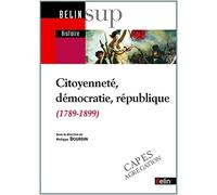 Citoyenneté, démocratie, république: (1789-1899)