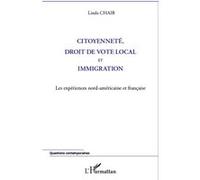 Citoyenneté, droit de vote local et immigration Les expériences nord-américaine et française - Linda Chaib - L'harmattan - broché - Etude