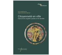 Citoyenneté En Ville - L'épreuve Des Inégalités Spatiales Et Des Identités