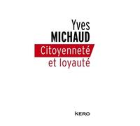 Citoyenneté et loyauté - Yves Michaud - Kero - broché - Essai