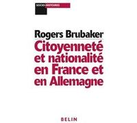 Citoyenneté et nationalité en France et en Allemagne Rogers Brubaker (Auteur), Gérard Noiriel (Collection dirigée par)