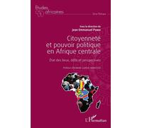 Citoyenneté et pouvoir politique en Afrique centrale Etat des lieux, défis et perspectives - Jean-Emmanuel Pondi - L'harmattan - broché - Etude
