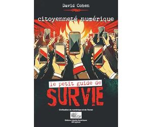 CITOYENNETÉ NUMÉRIQUE: LE PETIT GUIDE DE SURVIE