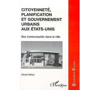 Citoyennete, planification et gouvernement urbains aux etats-unis Des communautés dans la ville - Gérald Billard - L'harmattan - broché - Livre