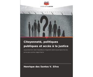 Citoyenneté, politiques publiques et accès à la justice: La protection des travailleurs migrants dans la perspective du principe contre-majoritaire