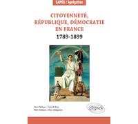 Citoyenneté, République, Démocratie en France. 1789-1899