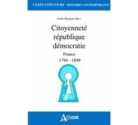Citoyenneté République Démocratie - France 1789-1899