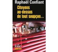 Citoyens au-dessus de tout soupçon... Raphaël Confiant (Auteur)