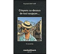 Citoyens au-dessus de tout soupçon - Raphaël Confiant - Caraibeditions - broché - Roman