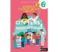 Citoyens Aujourd'hui EMC - 6ème - Cahier d'Activités - 2026 Anne-Marie Hazard-Tourillon (Directeur éditorial), Fabienne Vadrot (Auteur), Caroline Normand (Auteur), Eric Zdobych (Auteur)