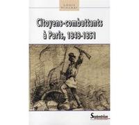 Citoyens-combattants a paris, 1848-1851 Louis Hincker (Auteur)