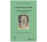 Citoyens Du Monde - Le Brésil Face À L'holocauste Et Aux Réfugiés Juifs (1933-1948)