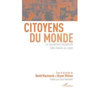 Citoyens Du Monde - Le Mouvement Bouddhiste Soka Gakkai Au Japon
