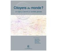 Citoyens Du Monde ? - Le Sujet À L'oeuvre À L'échelle Globale